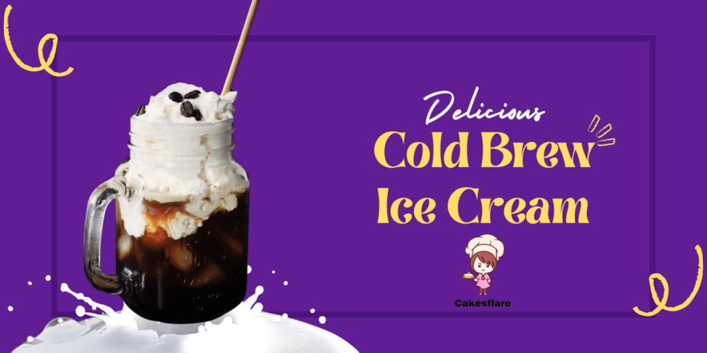 Cold Brew Ice Cream That Will Delight Your Taste Buds!