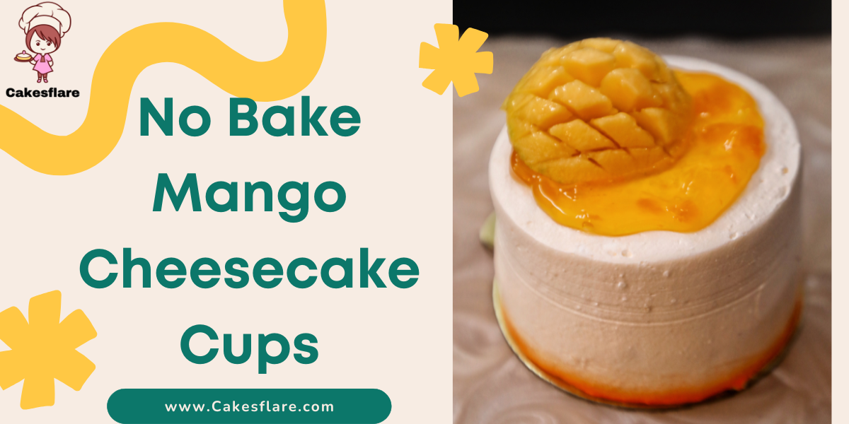 No Bake Mango Cheesecake Cups