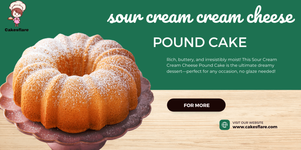 Sour Cream Cream Cheese Pound Cake: A Dreamy Dessert!