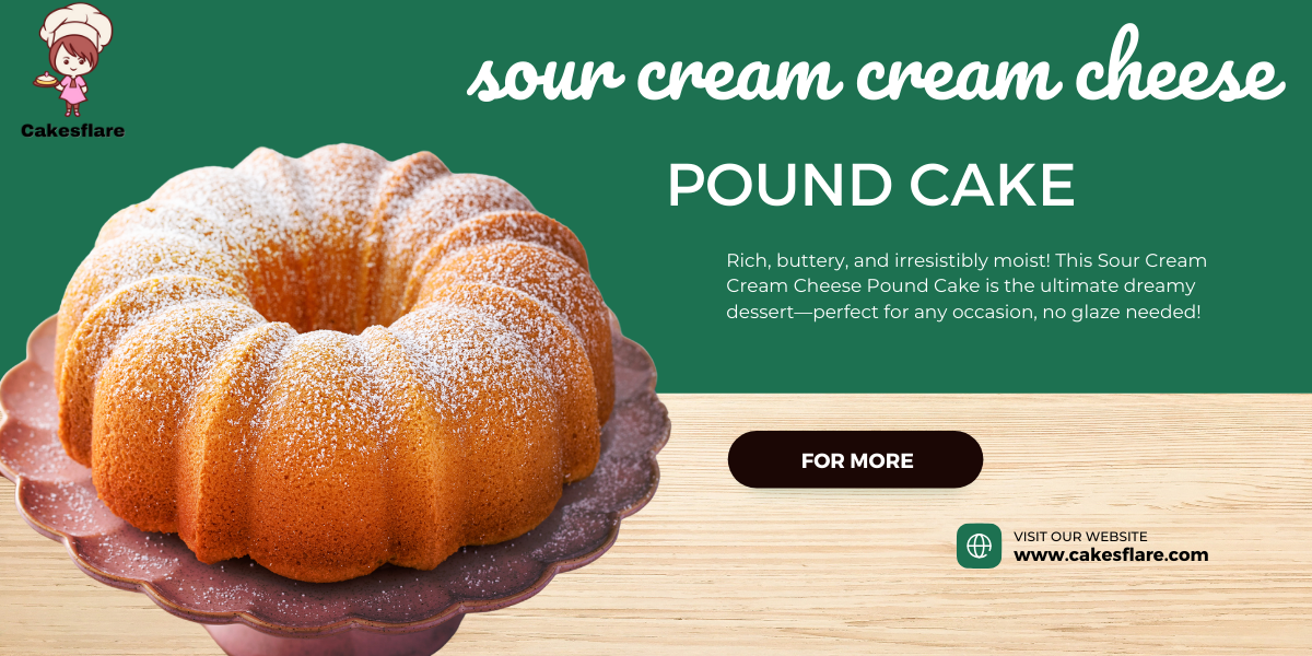 sour cream cream cheese pound cake